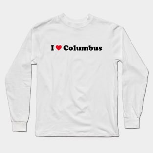 I Love Columbus Long Sleeve T-Shirt